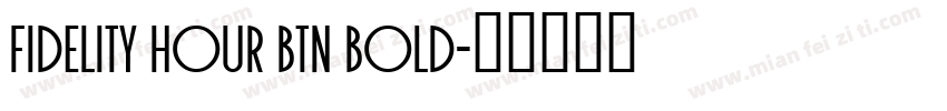 Fidelity Hour BTN Bold字体转换